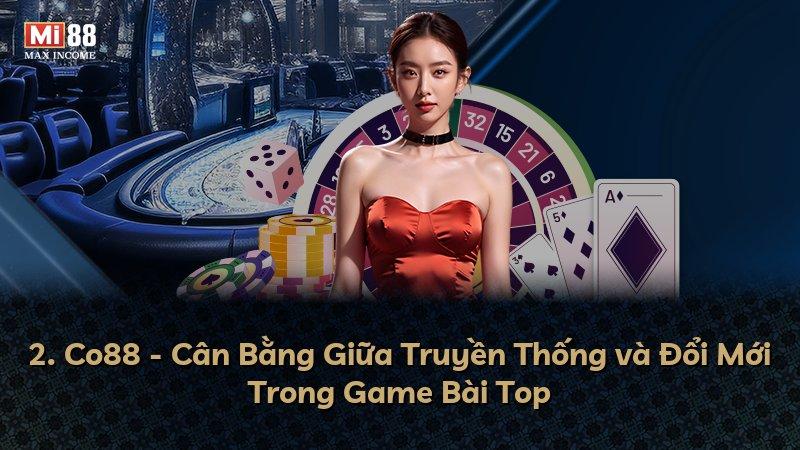 2. Co88 - Cân Bằng Giữa Truyền Thống và Đổi Mới Trong Game Bài Top