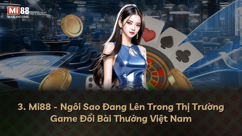 3. Mi88 - Ngôi Sao Đang Lên Trong Thị Trường Game Đổi Bài Thưởng Việt Nam