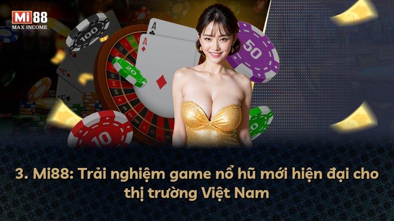 3. Mi88: Trải nghiệm game nổ hũ mới hiện đại cho thị trường Việt Nam