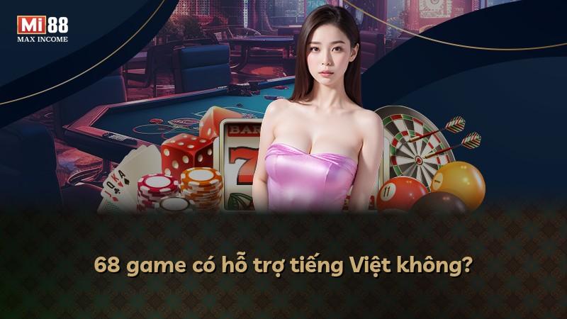 68 game có hỗ trợ tiếng Việt không?