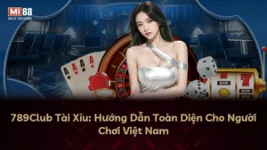 789Club Tài Xỉu: Hướng Dẫn Toàn Diện Cho Người Chơi Việt Nam