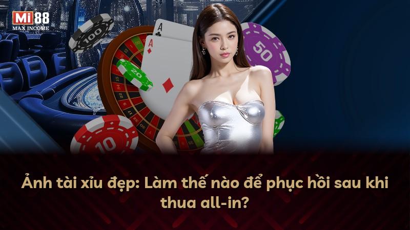 Ảnh tài xỉu đẹp: Làm thế nào để phục hồi sau khi thua all-in?