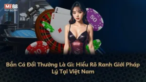 Bắn Cá Đổi Thưởng Là Gì: Hiểu Rõ Ranh Giới Pháp Lý Tại Việt Nam