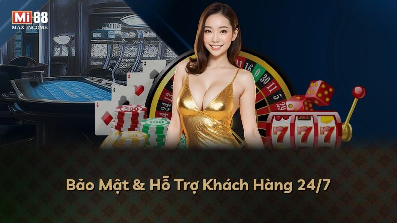 Bảo Mật & Hỗ Trợ Khách Hàng 24/7