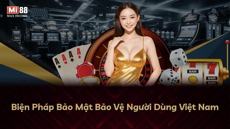 Biện Pháp Bảo Mật Bảo Vệ Người Dùng Việt Nam