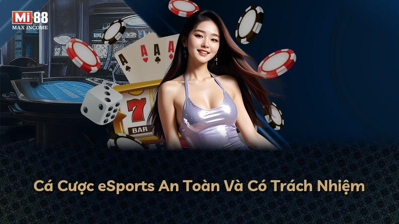 Cá Cược eSports An Toàn Và Có Trách Nhiệm