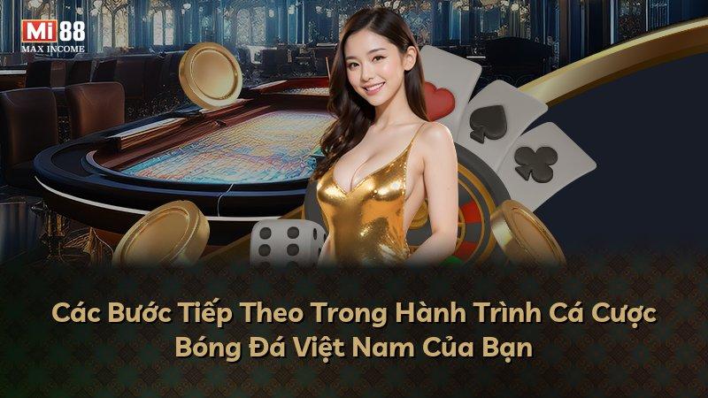 Các Bước Tiếp Theo Trong Hành Trình Cá Cược Bóng Đá Việt Nam Của Bạn