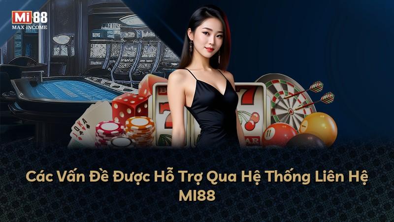 Các Vấn Đề Được Hỗ Trợ Qua Hệ Thống Liên Hệ MI88
