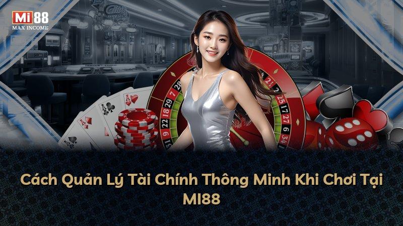 Cách Quản Lý Tài Chính Thông Minh Khi Chơi Tại MI88