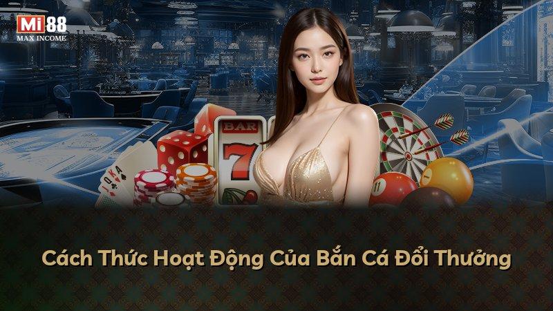 Cách Thức Hoạt Động Của Bắn Cá Đổi Thưởng