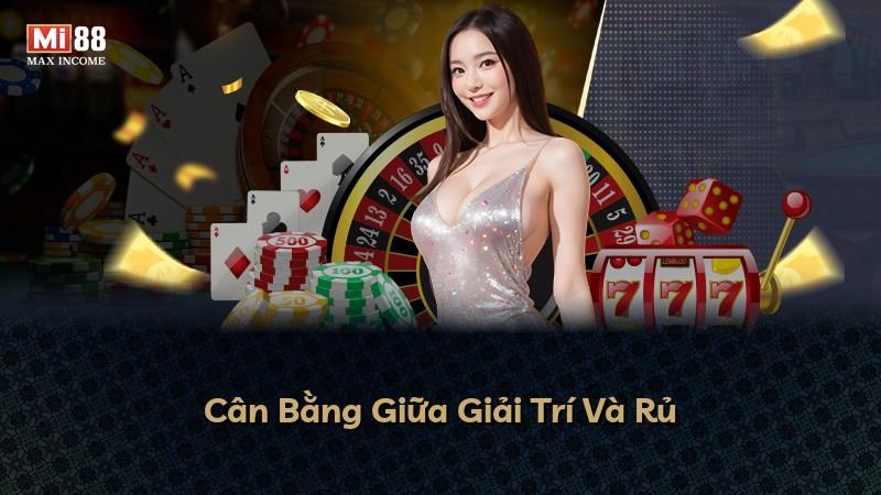 Cân Bằng Giữa Giải Trí Và Rủ