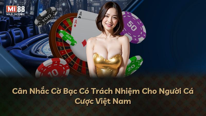 Cân Nhắc Cờ Bạc Có Trách Nhiệm Cho Người Cá Cược Việt Nam