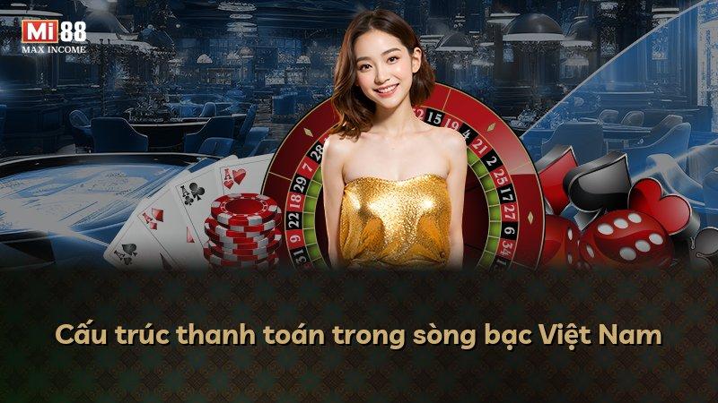 Cấu trúc thanh toán trong sòng bạc Việt Nam