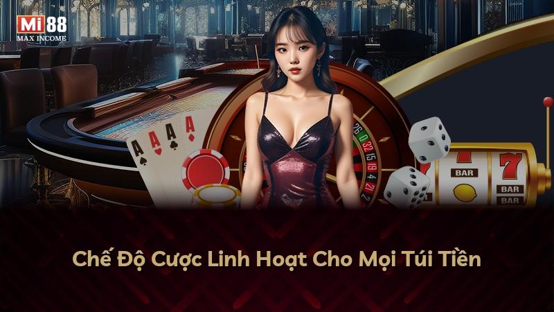 Chế Độ Cược Linh Hoạt Cho Mọi Túi Tiền