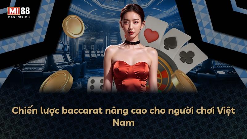 Chiến lược baccarat nâng cao cho người chơi Việt Nam