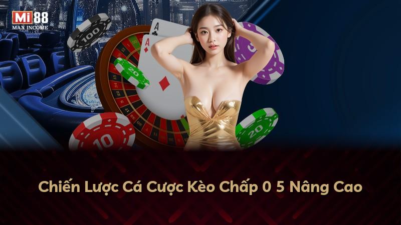 Chiến Lược Cá Cược Kèo Chấp 0 5 Nâng Cao