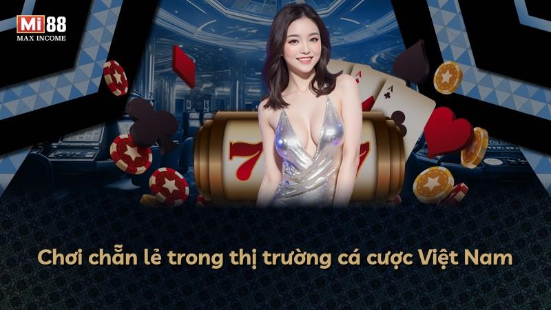 Chơi chẵn lẻ trong thị trường cá cược Việt Nam