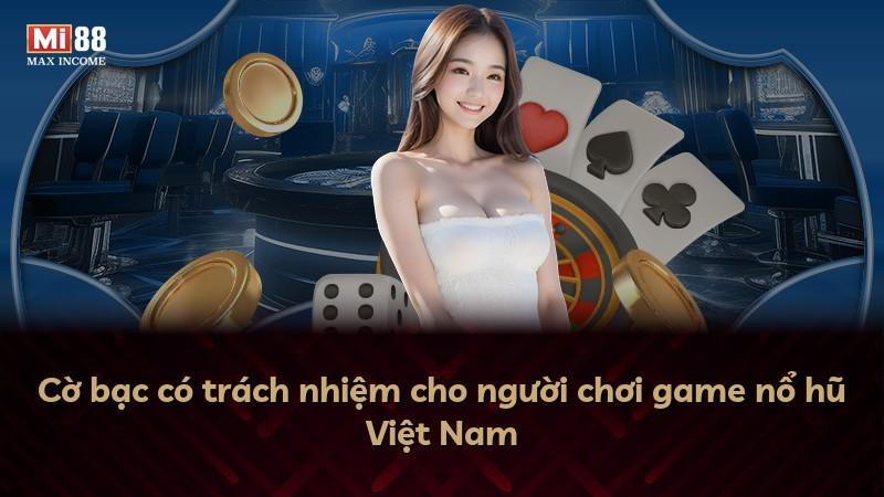 Cờ bạc có trách nhiệm cho người chơi game nổ hũ Việt Nam