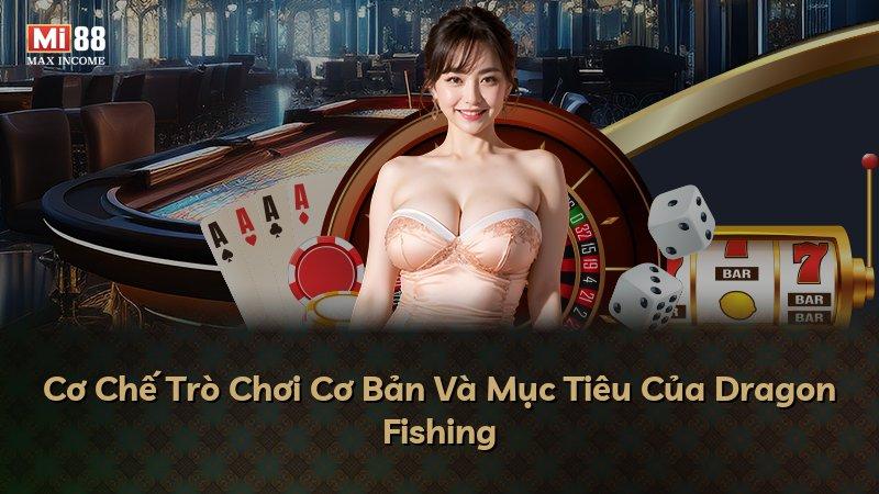 Cơ Chế Trò Chơi Cơ Bản Và Mục Tiêu Của Dragon Fishing