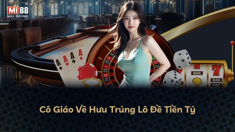 Cô Giáo Về Hưu Trúng Lô Đề Tiền Tỷ