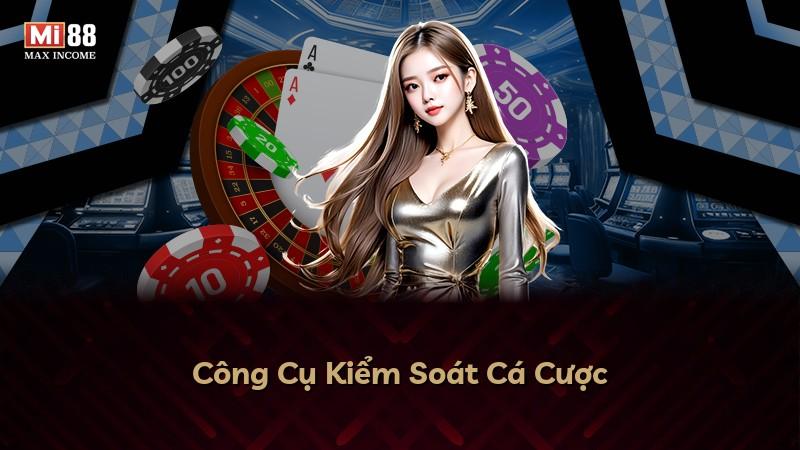 Công Cụ Kiểm Soát Cá Cược