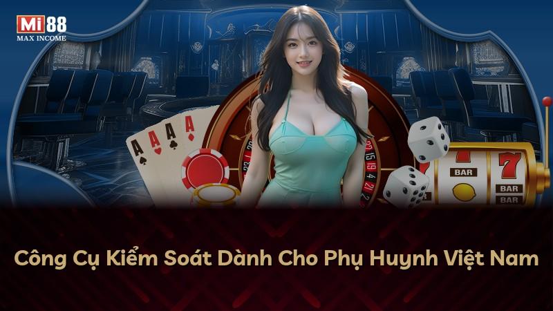 Công Cụ Kiểm Soát Dành Cho Phụ Huynh Việt Nam