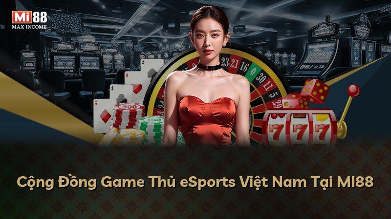 Cộng Đồng Game Thủ eSports Việt Nam Tại MI88