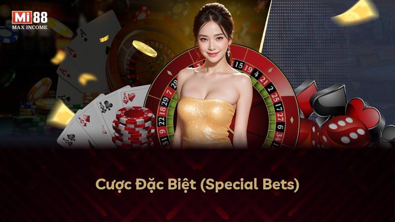 Cược Đặc Biệt (Special Bets)