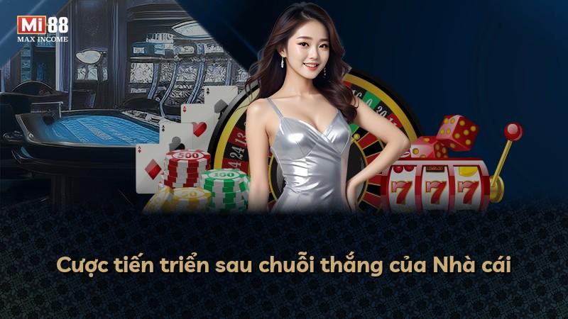 Cược tiến triển sau chuỗi thắng của Nhà cái