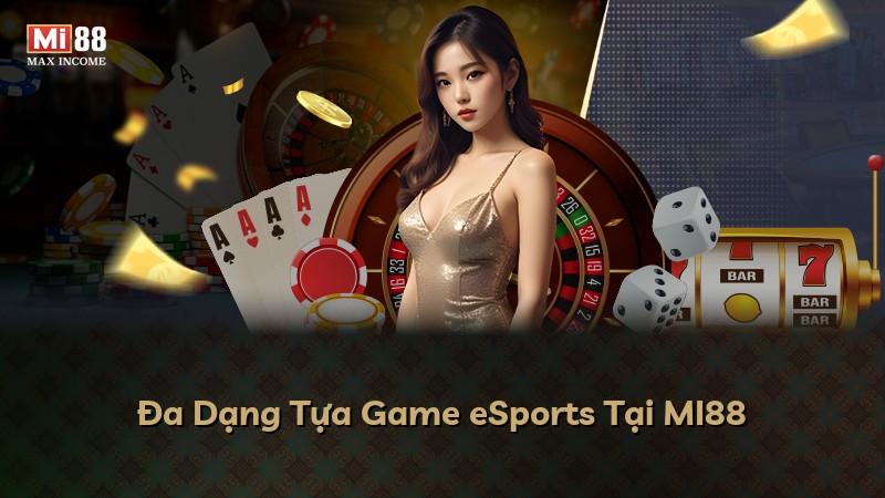 Đa Dạng Tựa Game eSports Tại MI88