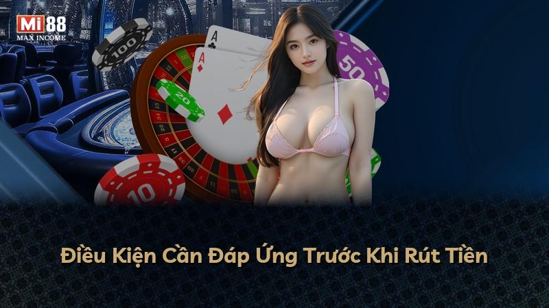 Điều Kiện Cần Đáp Ứng Trước Khi Rút Tiền