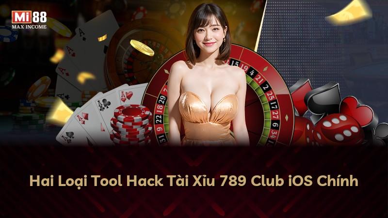Hai Loại Tool Hack Tài Xỉu 789 Club iOS Chính