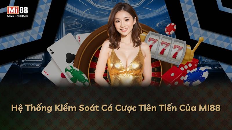 Hệ Thống Kiểm Soát Cá Cược Tiên Tiến Của MI88