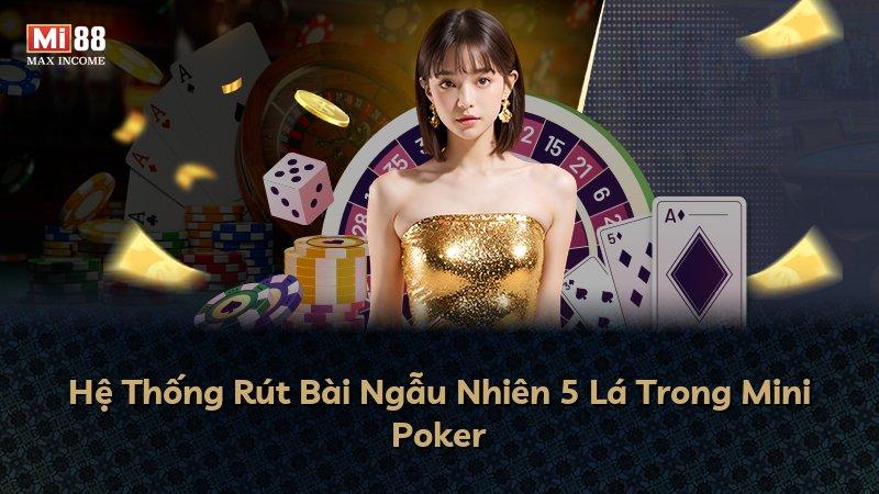 Hệ Thống Rút Bài Ngẫu Nhiên 5 Lá Trong Mini Poker