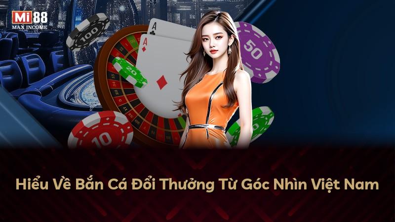Hiểu Về Bắn Cá Đổi Thưởng Từ Góc Nhìn Việt Nam