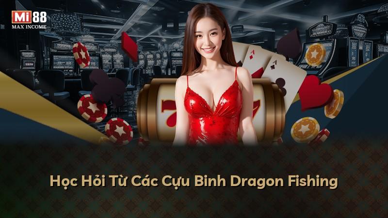 Học Hỏi Từ Các Cựu Binh Dragon Fishing