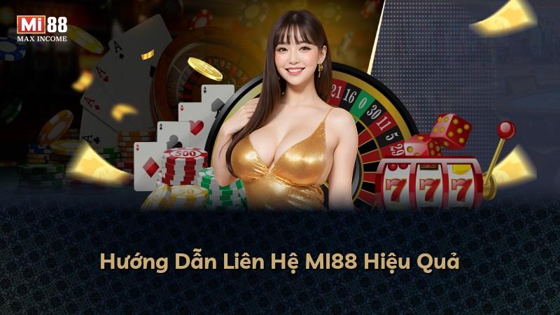 Hướng Dẫn Liên Hệ MI88 Hiệu Quả
