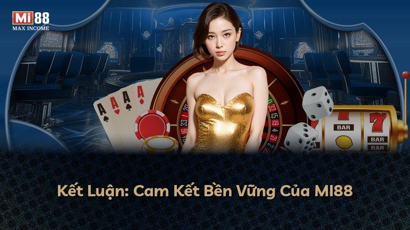 Kết Luận: Cam Kết Bền Vững Của MI88