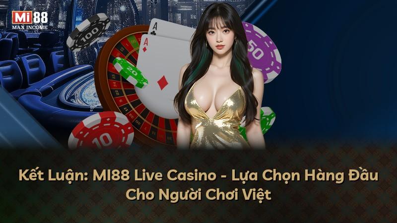 Kết Luận: MI88 Live Casino - Lựa Chọn Hàng Đầu Cho Người Chơi Việt