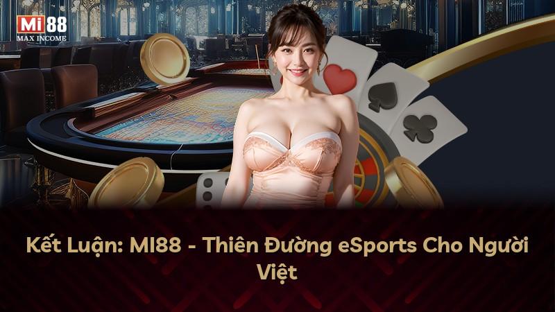 Kết Luận: MI88 - Thiên Đường eSports Cho Người Việt