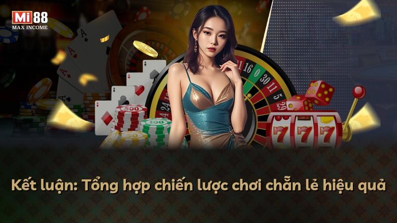 Kết luận: Tổng hợp chiến lược chơi chẵn lẻ hiệu quả