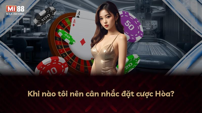 Khi nào tôi nên cân nhắc đặt cược Hòa?