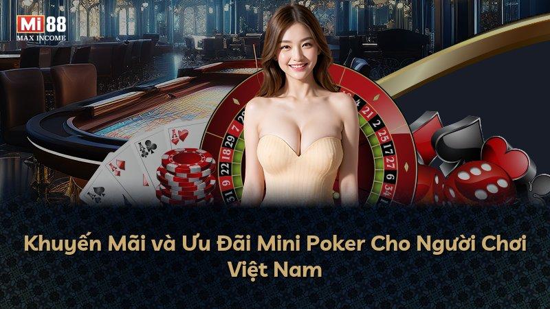 Khuyến Mãi và Ưu Đãi Mini Poker Cho Người Chơi Việt Nam