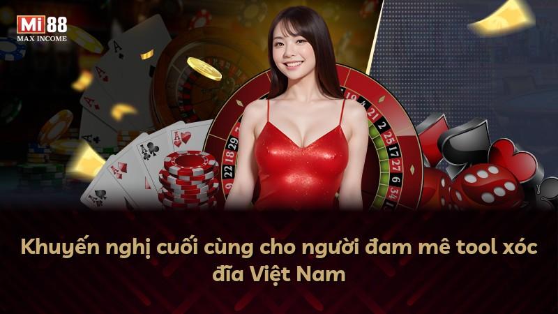 Khuyến nghị cuối cùng cho người đam mê tool xóc đĩa Việt Nam