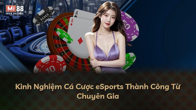 Kinh Nghiệm Cá Cược eSports Thành Công Từ Chuyên Gia