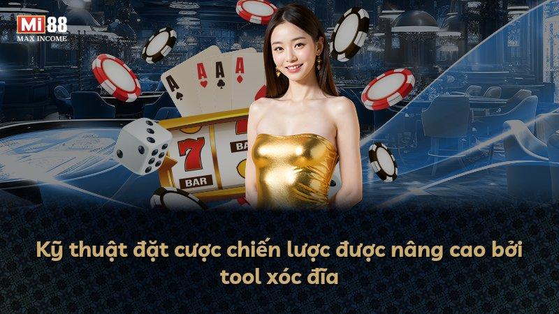 Kỹ thuật đặt cược chiến lược được nâng cao bởi tool xóc đĩa