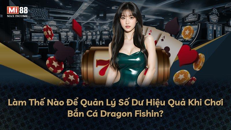 Làm Thế Nào Để Quản Lý Số Dư Hiệu Quả Khi Chơi Bắn Cá Dragon Fishin?