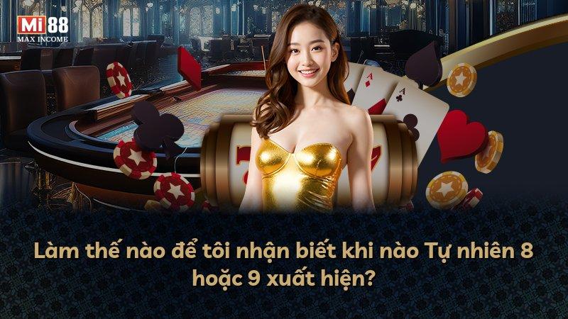 Làm thế nào để tôi nhận biết khi nào Tự nhiên 8 hoặc 9 xuất hiện?