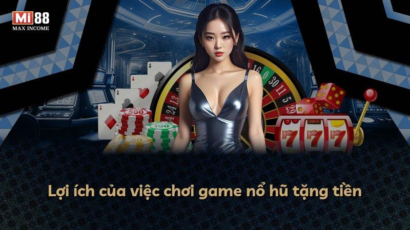 Lợi ích của việc chơi game nổ hũ tặng tiền