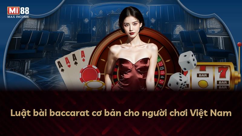 Luật bài baccarat cơ bản cho người chơi Việt Nam